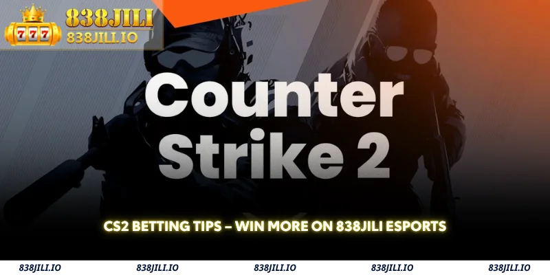CS2 Betting Tips – Win More on 838JILI eSports 1 cs2 betting tips