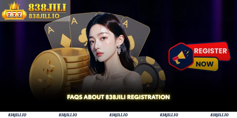 faqs about 838jili registration