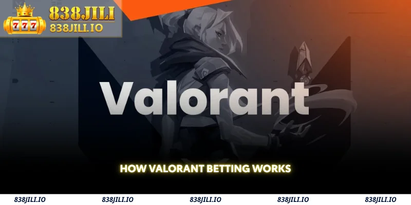 how valorant betting works