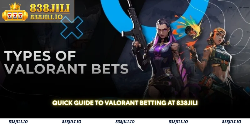quick guide to valorant betting at 838jili