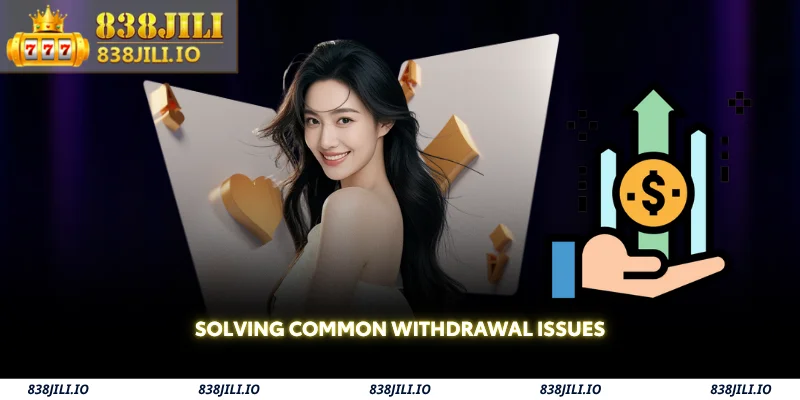 838JILI Withdrawal – Fast, Secure, and Easy Cash Out  3 solving common withdrawal issues