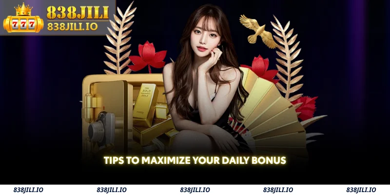 tips to maximize your daily bonus