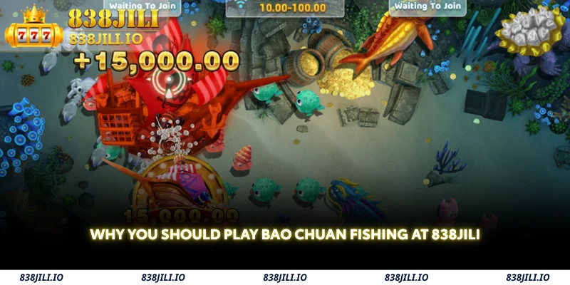 why you should play bao chuan fishing at 838jili